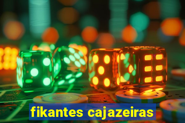 fikantes cajazeiras